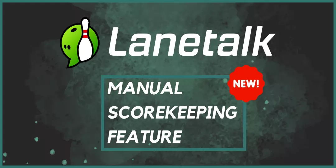 LaneTalk strikes again with innovative manual scorekeeping feature for bowling