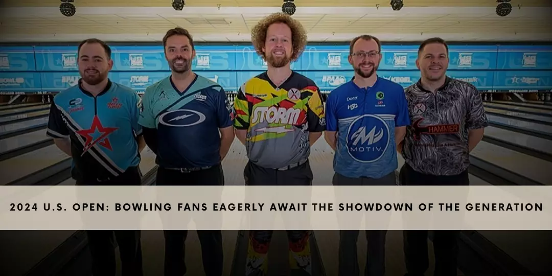 2024 U.S. Open: Bowling Fans Eagerly Await the Showdown of the Generation