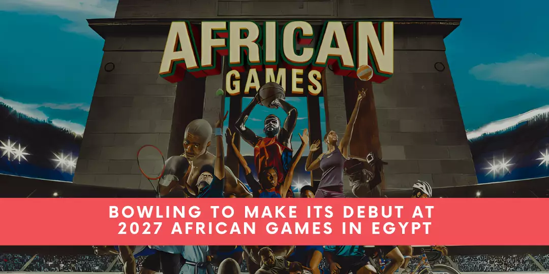 Bowling to Make Its Debut at 2027 African Games in Egypt