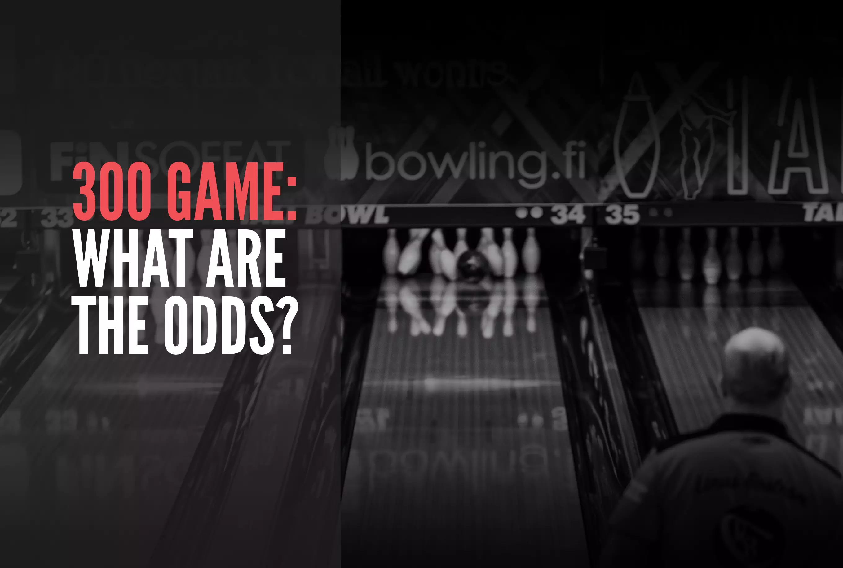 What Are the Odds of Bowling a 300 Game?
