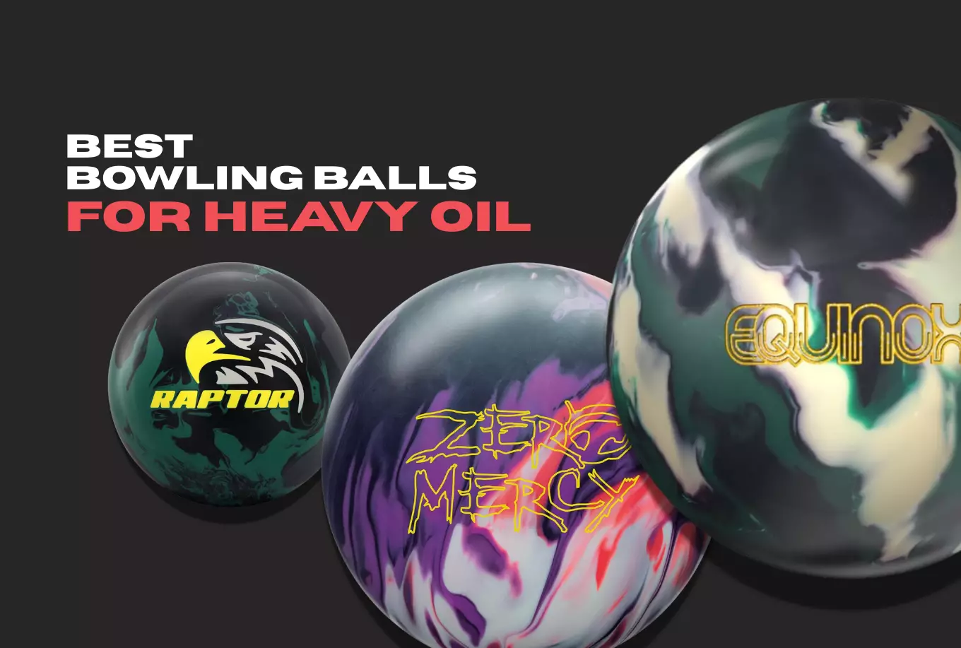 Best Bowling Balls for Heavy Oil - Tested 2025