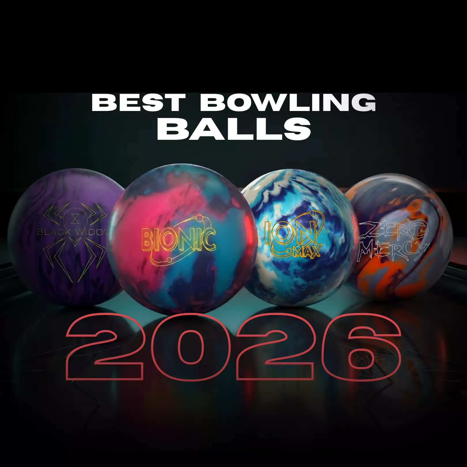 The best bowling balls of 2026 lineup featuring Storm ION MAX Pearl Solid, Storm Bionic, Hammer Black Widow 3.0 Dynasty, and Hammer Zero Mercy Pearl.